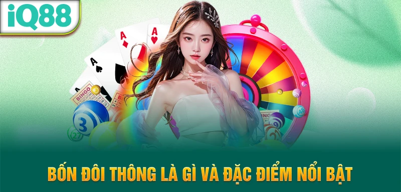Bon-doi-thong-la-gi-va-dac-diem-noi-bat