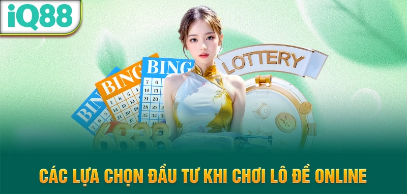 Cac-lua-chon-dau-tu-khi-choi-lo-de-online