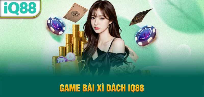Game-Bai-Xi-Dach-Iq88