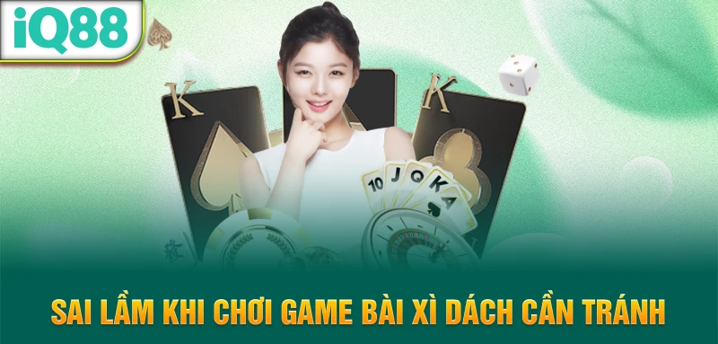 Sai-lam-khi-choi-game-bai-xi-dach-can-tranh