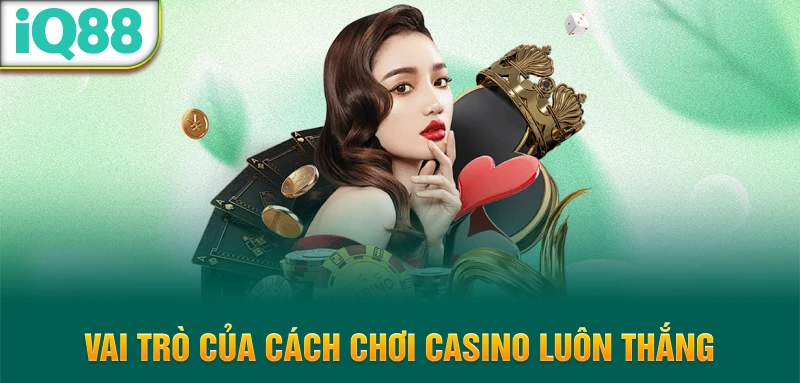 Vai-tro-cua-cach-choi-casino-luon-thang