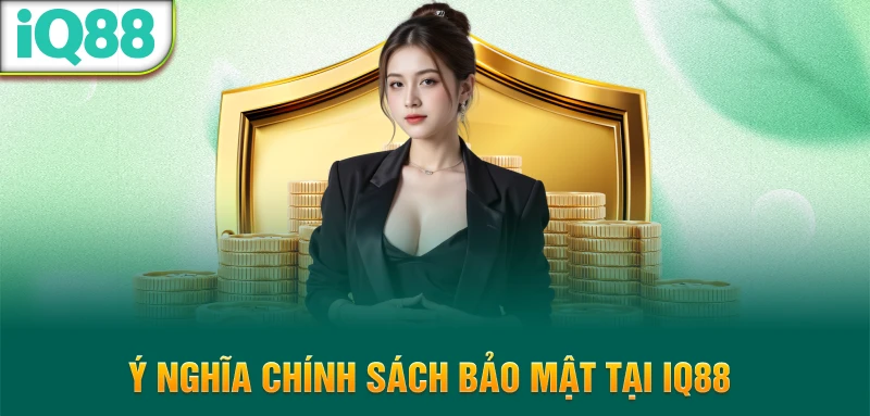 Y-nghia-chinh-sach-bao-mat-tai-iq88