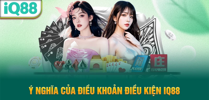 Y-nghia-cua-dieu-khoan-dieu-kien-iq88