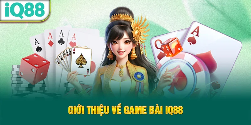 gioi-thieu-ve-game-bai-iq88