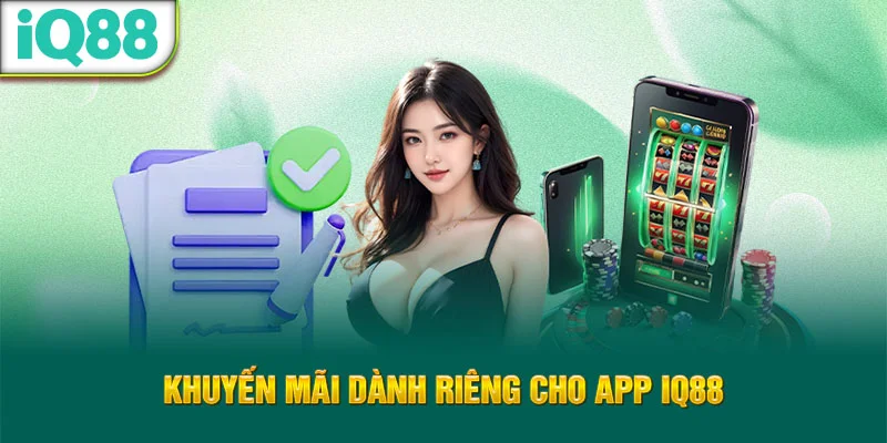 khuyen-mai-danh-rieng-cho-app-iq88