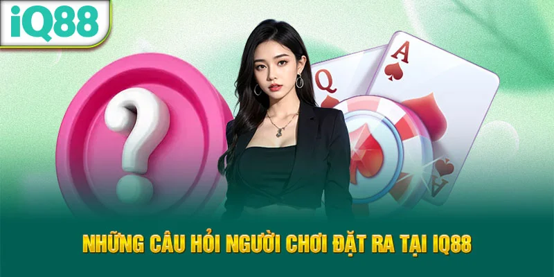 nhung-cau-hoi-nguoi-choi-dat-ra-tai-iq88