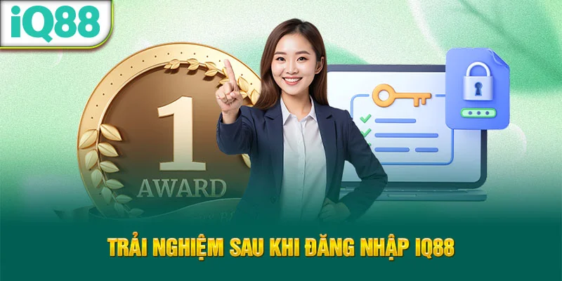 trai-nghiem-sau-khi-dang-nhap-iq88
