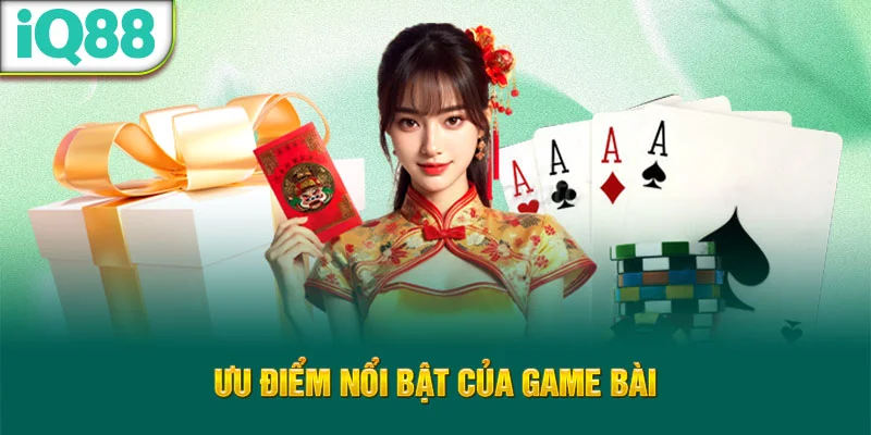uu-diem-noi-bat-cua-game-bai